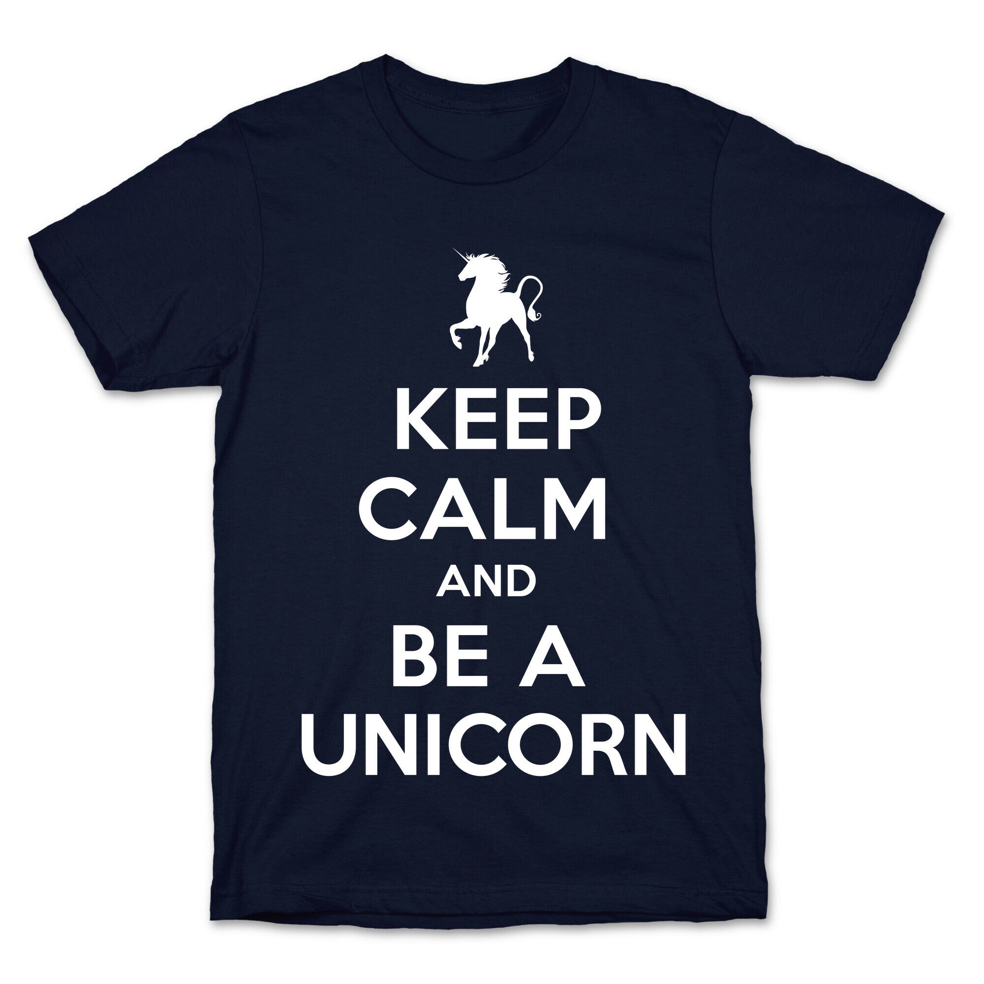 Keep Calm and Be a Unicorn T-Shirt